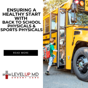 LevelUp MD Urgent Care: Ensuring a Healthy Start with Back-to-School Physicals